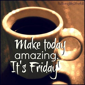 182012-Make-Today-Amazing-It-s-Friday